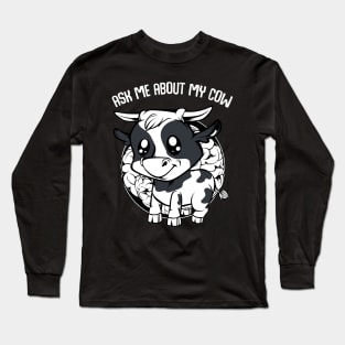 Cow - Ask Me About My Cow - Funny Farmer Saying Long Sleeve T-Shirt